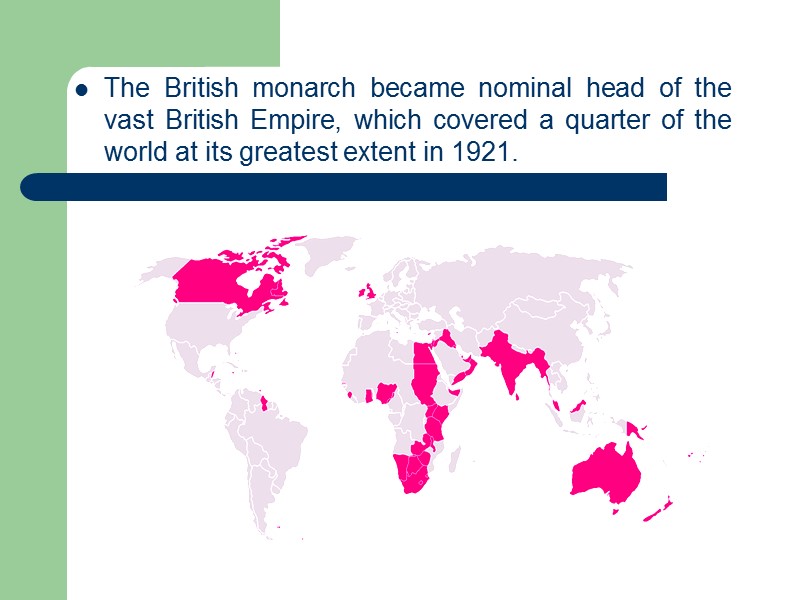 The British monarch became nominal head of the vast British Empire, which covered a